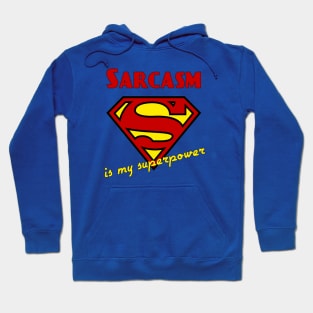 Sarcasm is my Superpower Hoodie